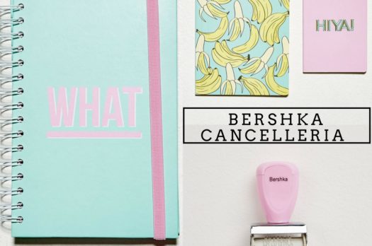 Bershka e la nuova collezione di cancelleria